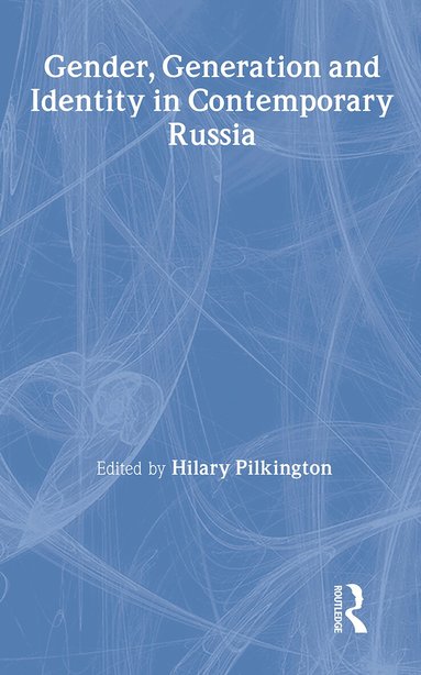 Hilary Pilkington - Gender, Generation and Identity in Contemporary Russia, Inbunden