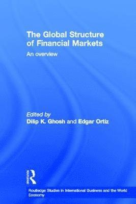 Dilip K. Ghosh, Dilip K Ghosh*Cnp*, Edgar Ortiz, Dilip K. Ghosh*cnp* - Global Structure of Financial Markets, Inbunden