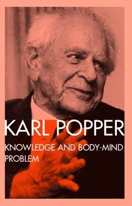 Karl Popper, M.A. Notturno, M. a. Notturno, M. A. Notturno - Knowledge and the Body-Mind Problem, Häftad