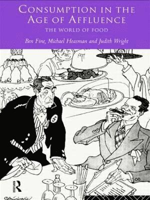 Ben Fine, Michael Heasman, Judith Wright, UK) Fine, Ben (School of Oriental and African Studies, University of London - Consumption in the Age of Affluence, Häftad
