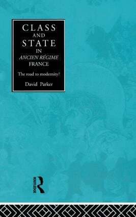 David Parker - Class and State in Ancien Regime France, Inbunden