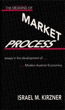 Israel M Kirzner - Meaning of the Market Process, Häftad