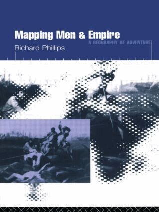 Richard Phillips - Mapping Men and Empire, Häftad