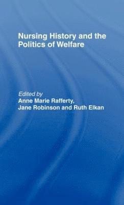 Nursing History and the Politics of Welfare 1