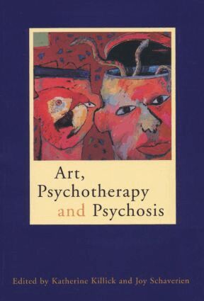 Katherine Killick, Joy Schaverien - Art, Psychotherapy and Psychosis, Häftad