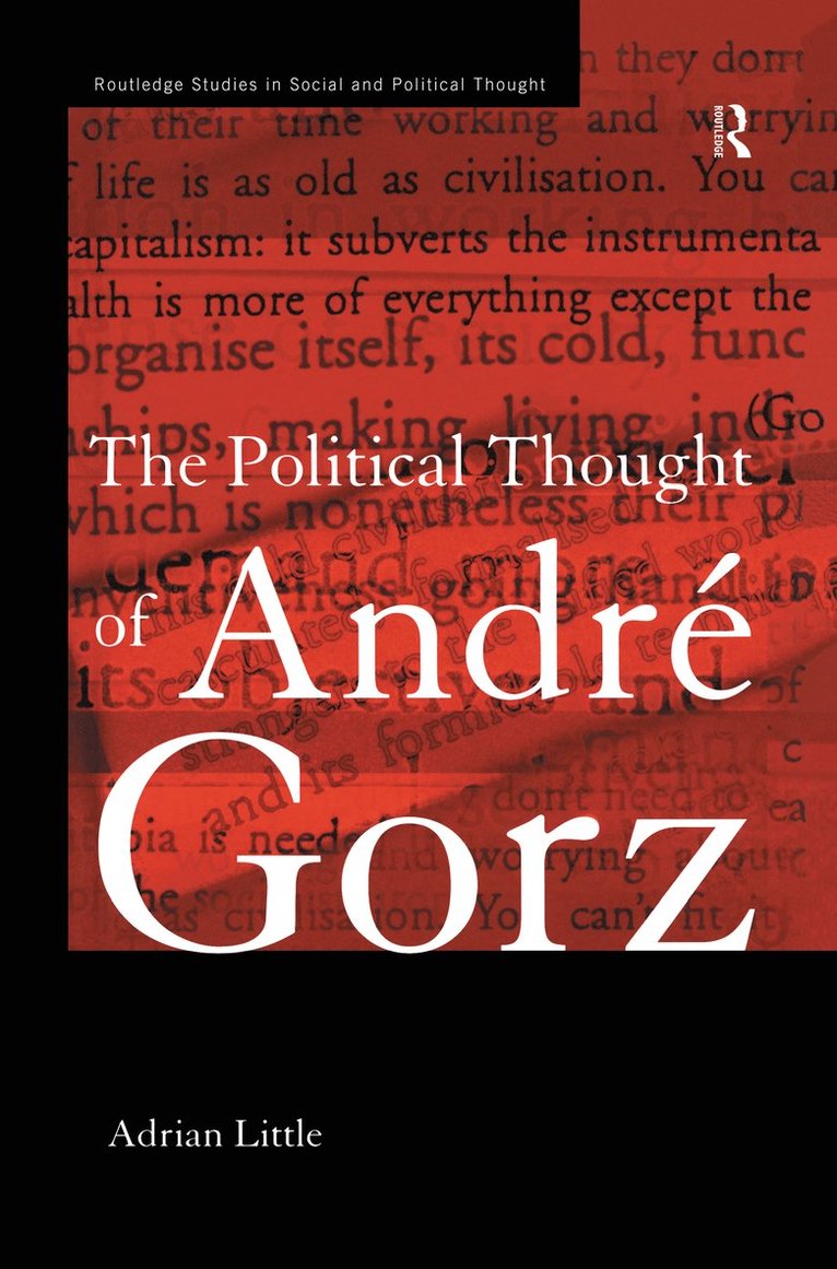 Adrian Little - Political Thought of Andre Gorz, Inbunden