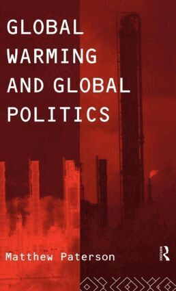 Matthew Paterson - Global Warming and Global Politics, Inbunden