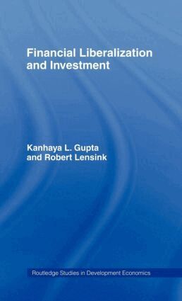 Kanhaya Gupta, Robert Lensink - Financial Liberalization and Investment, Inbunden