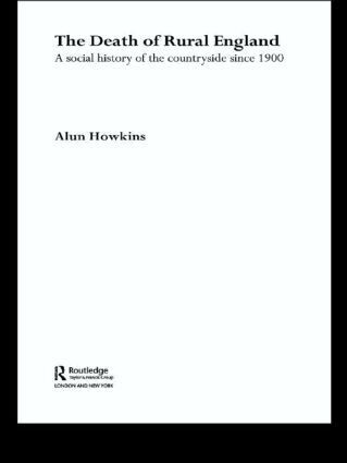 Alun Howkins - Death of Rural England, Häftad