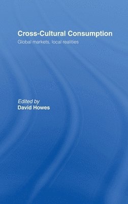 David Howes - Cross-Cultural Consumption, Inbunden