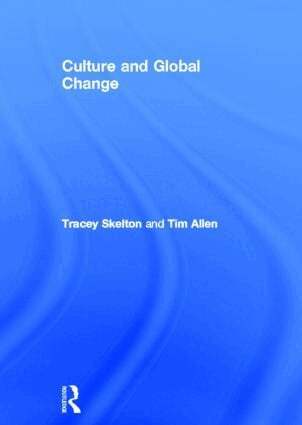 Tim Allen, Tracey Skelton - Culture and Global Change, Inbunden