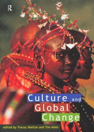 Tim Allen, Tracey Skelton - Culture and Global Change, Häftad