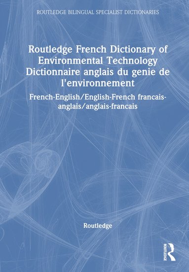 bokomslag Routledge French Dictionary of Environmental Technology Dictionnaire anglais du genie de l'environnement