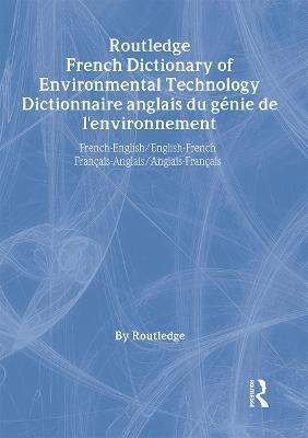 Routledge French Dictionary of Environmental Technology Dictionnaire anglais du genie de l'environnement 1