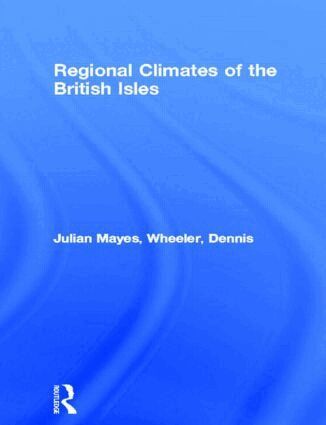 Julian Mayes, Dennis Wheeler - Regional Climates of the British Isles, Inbunden