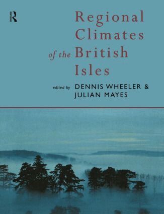 Julian Mayes, Dennis Wheeler - Regional Climates of the British Isles, Häftad