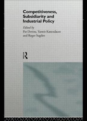 Competitiveness, Subsidiarity and Industrial Policy 1