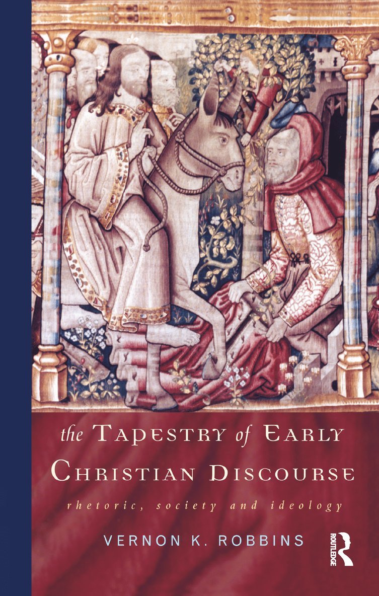 Vernon K. Robbins - Tapestry of Early Christian Discourse, Inbunden