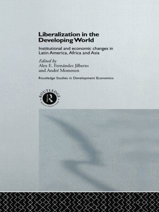 Alex E. Fernandez Jilberto, Andre Mommen - Liberalization in the Developing World, Inbunden
