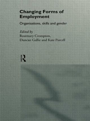 Rosemary Crompton, Duncan Gallie, Kate Purcell - Changing Forms of Employment, Häftad