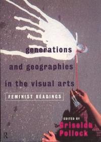 bokomslag Generations and Geographies in the Visual Arts: Feminist Readings