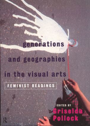 bokomslag Generations and Geographies in the Visual Arts: Feminist Readings