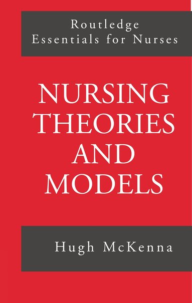 Hugh McKenna - Nursing Theories and Models, Inbunden