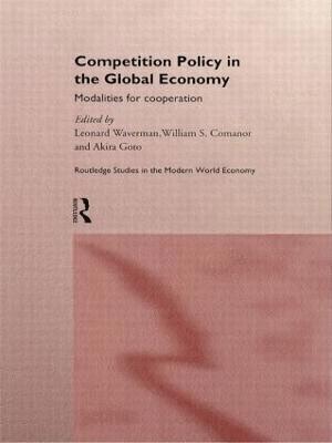 William S. Comanor, Akira Goto, Leonard Waverman - Competition Policy in the Global Economy, Inbunden