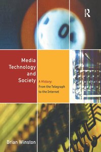 bokomslag Media Technology and Society: A History from the Printing Press to the Superhighway