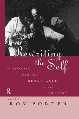 Roy Porter - Rewriting the Self, Inbunden