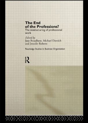 Jane Broadbent, Michael Dietrich, Jennifer Roberts - End of the Professions?, Inbunden