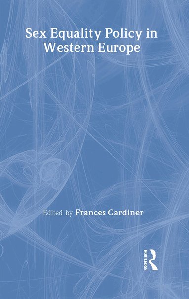 Frances Gardiner - Sex Equality Policy in Western Europe, Inbunden