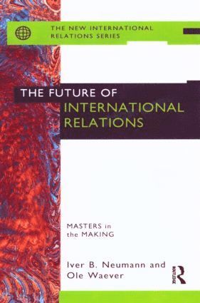 Iver B. Neumann, Ole Waever - Future of International Relations, Häftad