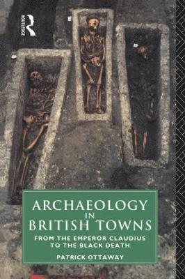 Patrick Ottaway - Archaeology in British Towns, Häftad