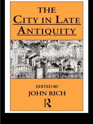 John Rich - City in Late Antiquity, Häftad