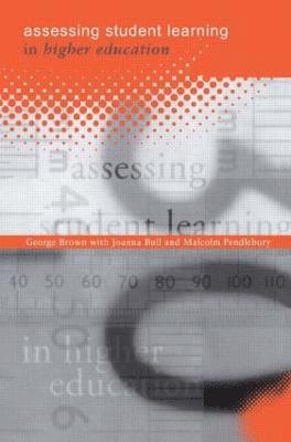 George A Brown, Joanna Bull, Malcolm Pendlebury, UK) Brown, George A (University of Ulster, UK) Pendlebury, Malcolm (Queen's Medical Centre, Nottingham, George A. Brown - Assessing Student Learning in Higher Education, Häftad