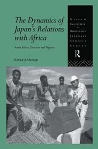 bokomslag The Dynamics of Japan's Relations with Africa