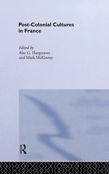 Alec Hargreaves, Mark McKinney - Post-Colonial Cultures in France, Häftad