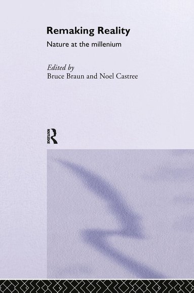 Bruce Braun, Noel Castree - Remaking Reality, Inbunden