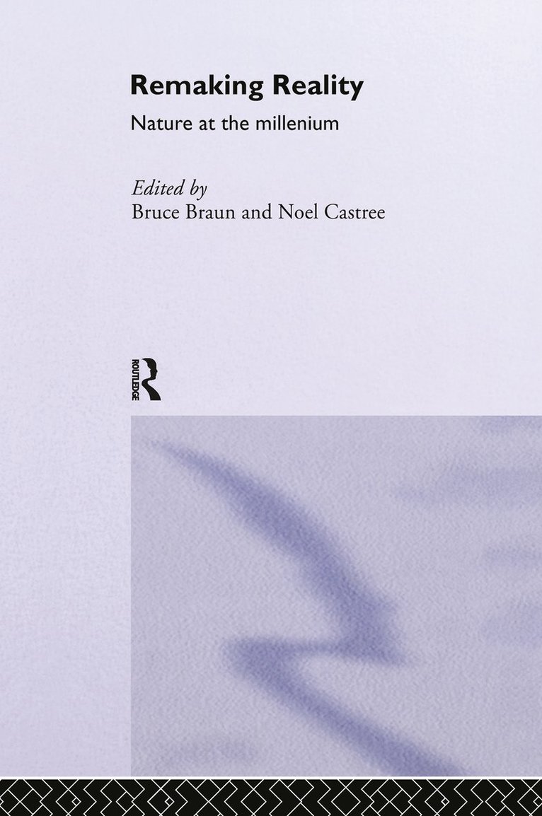 Bruce Braun, Noel Castree - Remaking Reality, Inbunden