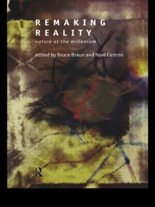 Bruce Braun, Noel Castree - Remaking Reality, Häftad