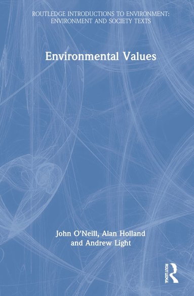 John O'Neill, Alan Holland, Andrew Light - Environmental Values, Inbunden