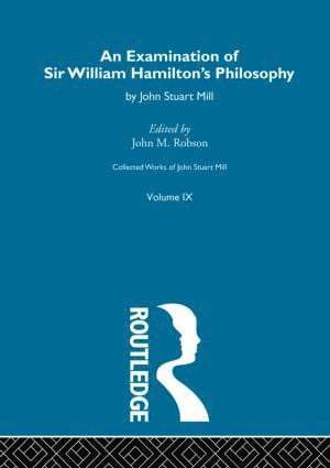 John Stuart Mill, John M. Robson - Examination of Sir William Hamilton's Philosopy, Inbunden