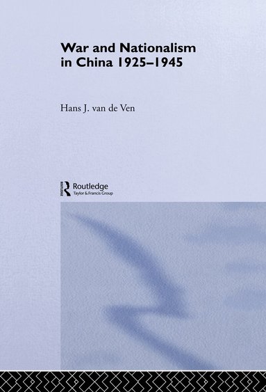 Hans van de Ven - War and Nationalism in China: 1925-1945, Inbunden