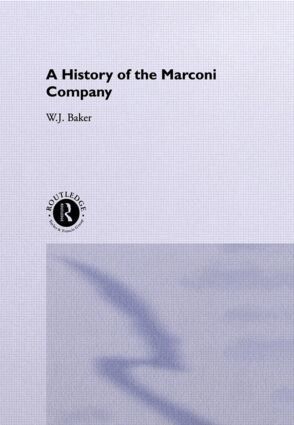 W. J. Baker - History of the Marconi Company 1874-1965, Inbunden