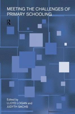 Lloyd Logan, Judyth Sachs - Meeting The Challenges of Primary Schooling, Häftad