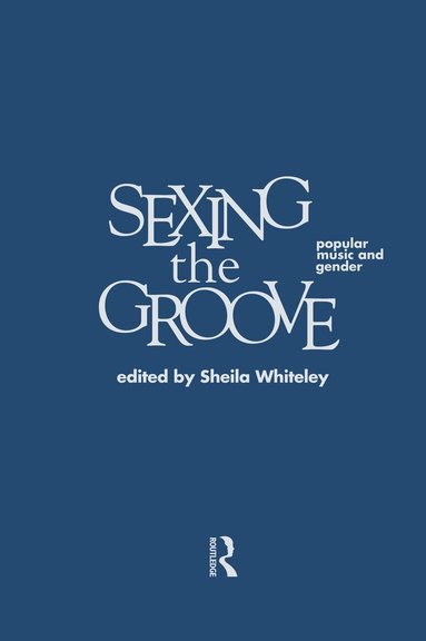 Sheila Whiteley - Sexing the Groove, Inbunden