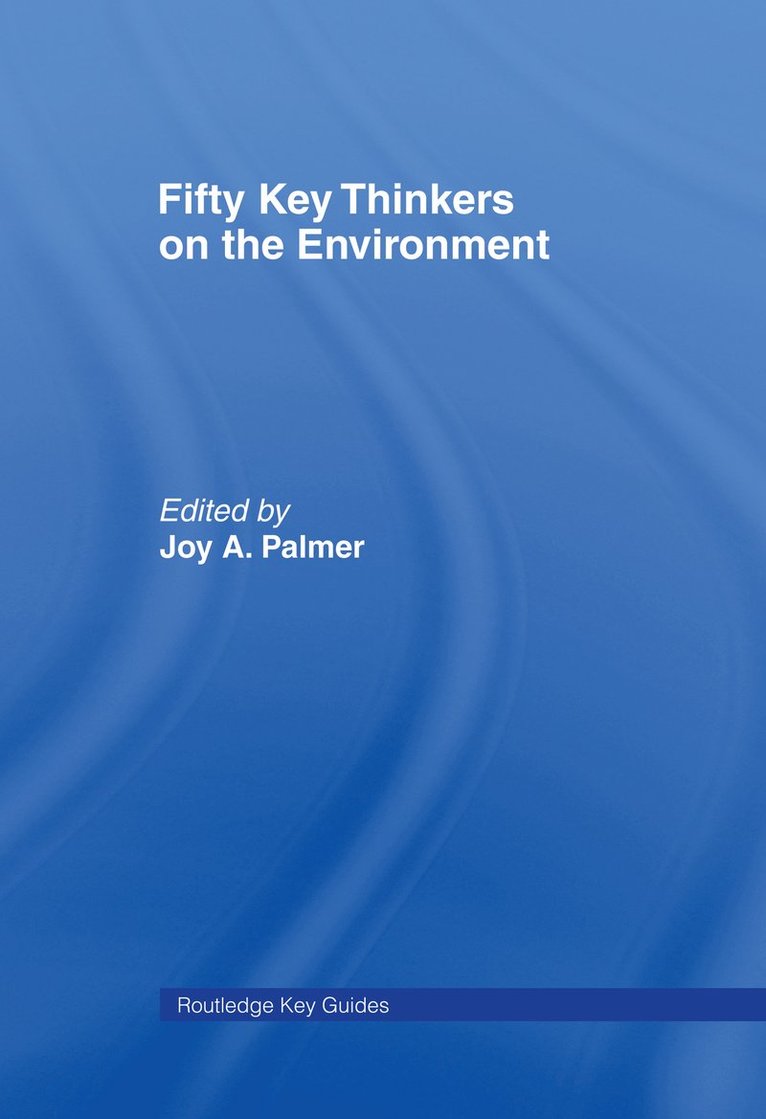 Joy A. Palmer, David E. Cooper, David Cooper, UK) Palmer, Joy A. (University of Durham, USA) Cooper, David E. (Florida Gulf University, UK) Cooper, David (University of Durham - Fifty Key Thinkers on the Environment, Inbunden
