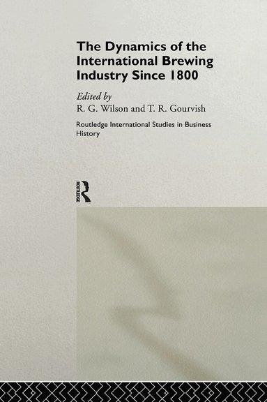 Terry Gourvish, Richard G. Wilson - Dynamics of the Modern Brewing Industry, Inbunden