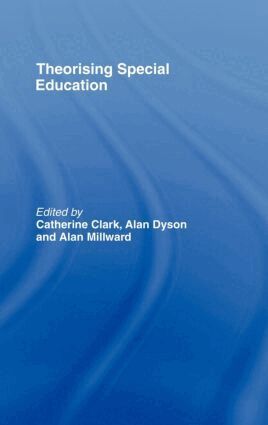 Catherine Clark, Alan Dyson, Alan Millward - Theorising Special Education, Inbunden